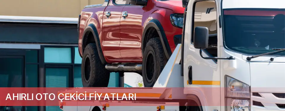 Ahırlı İlçemi Oto Çekici Fiyatları