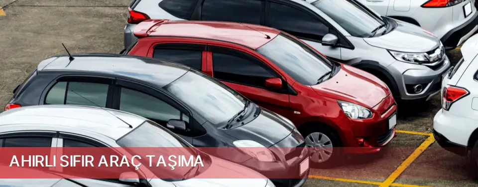 Ahırlı İlçemi Sıfır Araç Taşıma